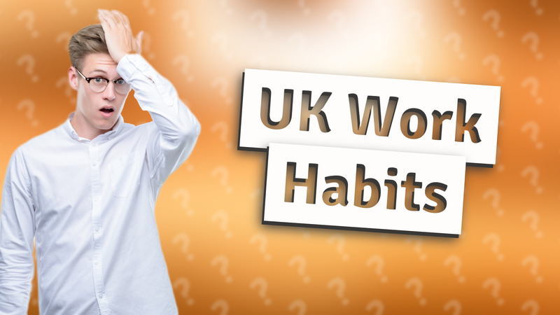 UK Work Habits