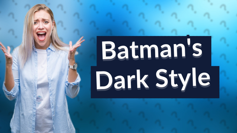 Batman's Dark Style