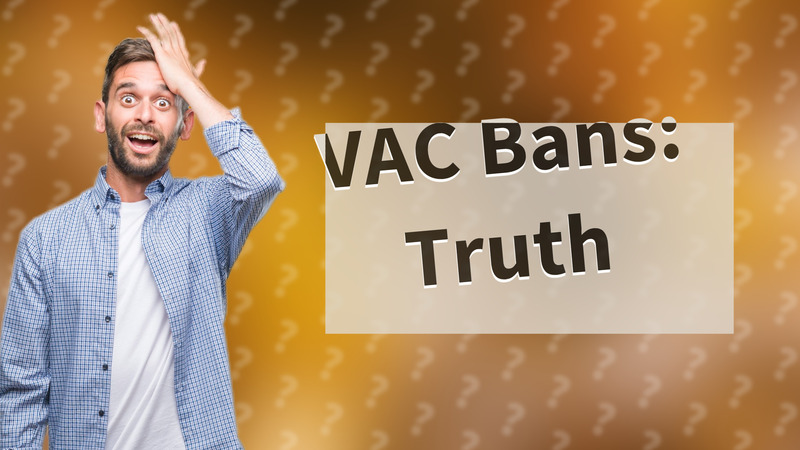 VAC Bans: Truth
