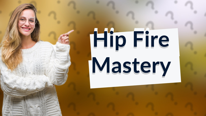 Hip Fire Mastery