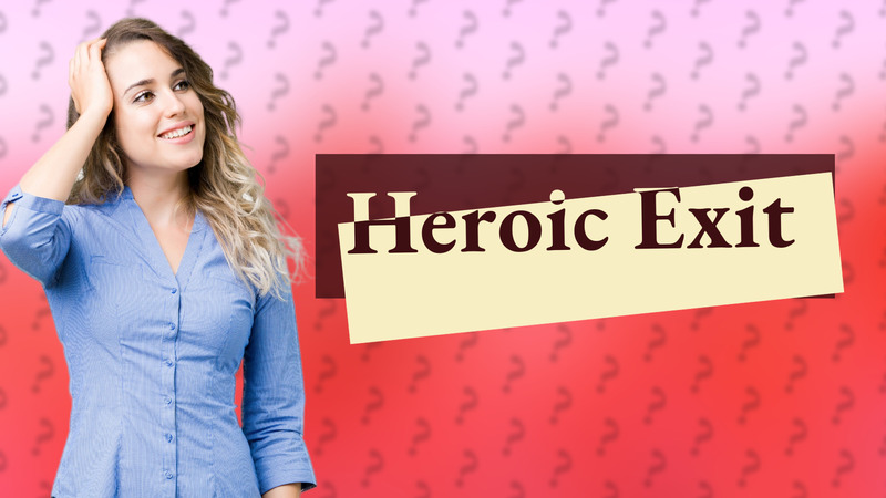 Heroic Exit