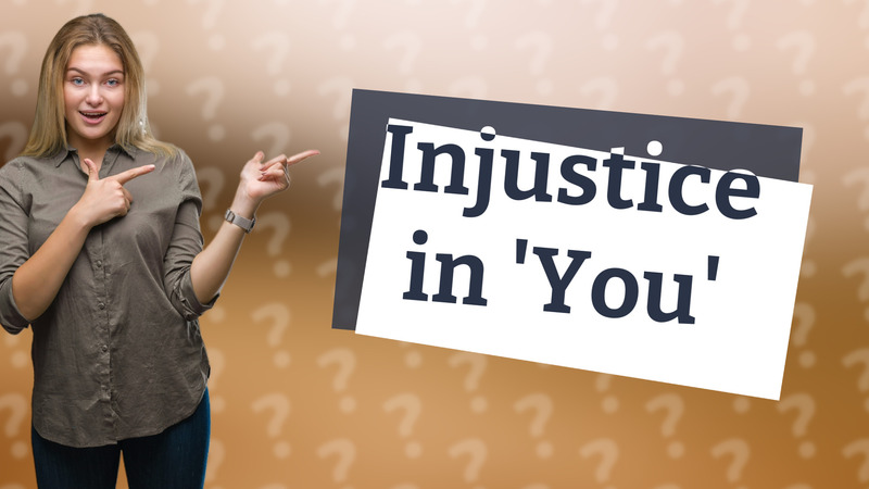 Injustice in 'You'