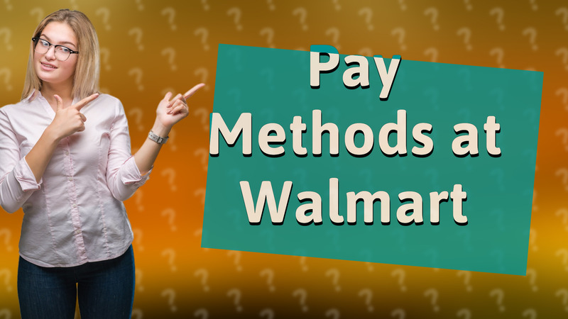 Pay Methods at Walmart