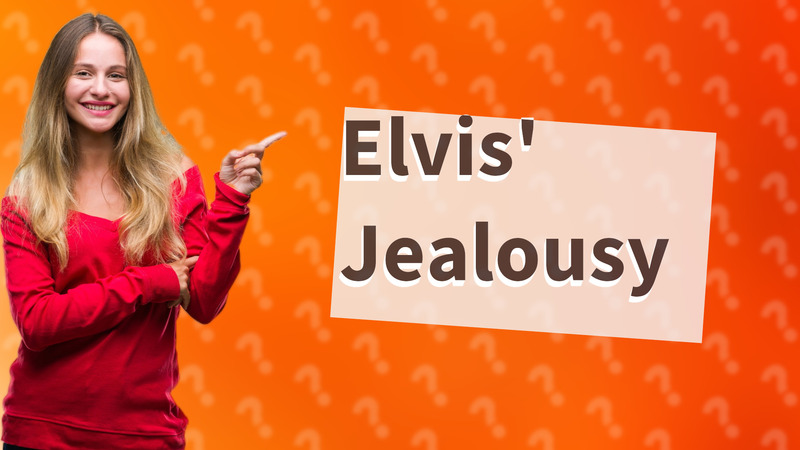 Elvis' Jealousy