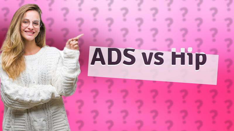 ADS vs Hip