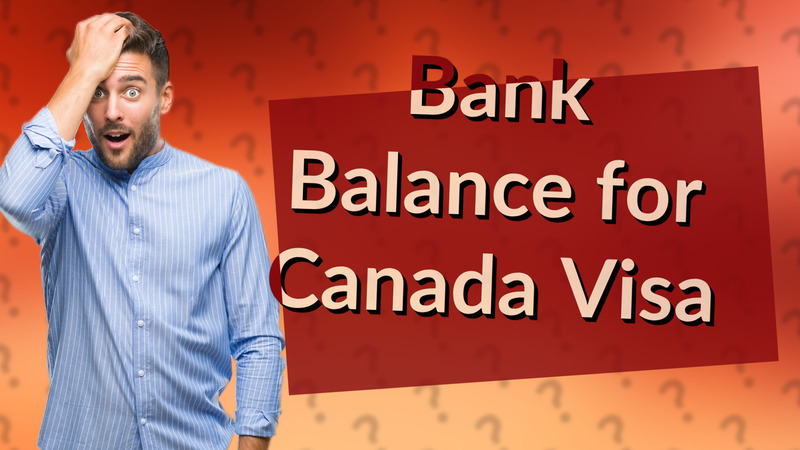 Bank Balance for Canada Visa