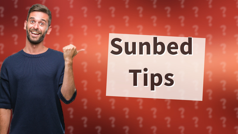 Sunbed Tips