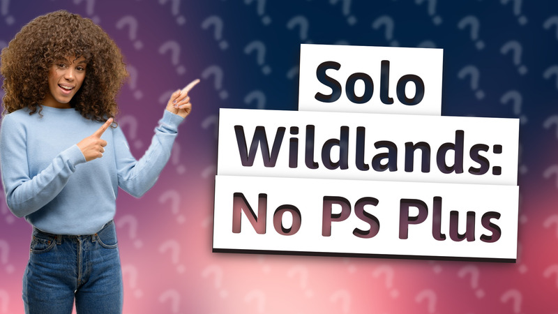 Solo Wildlands: No PS Plus