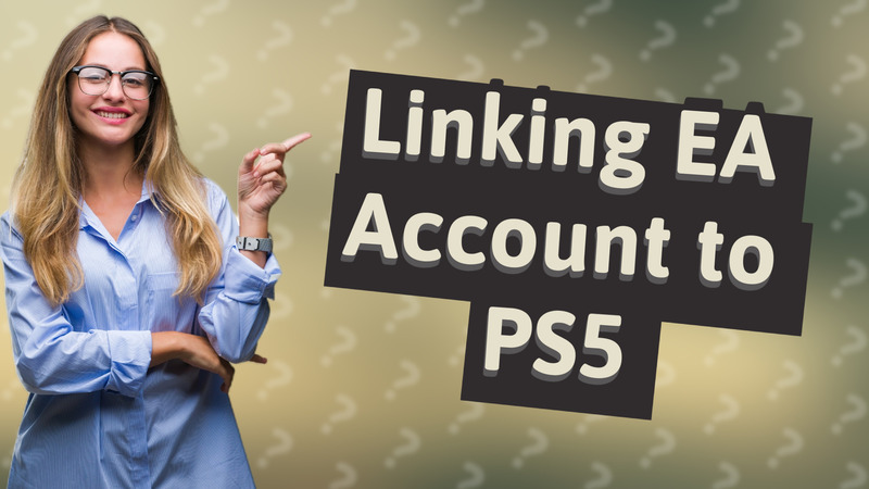 Linking EA Account to PS5