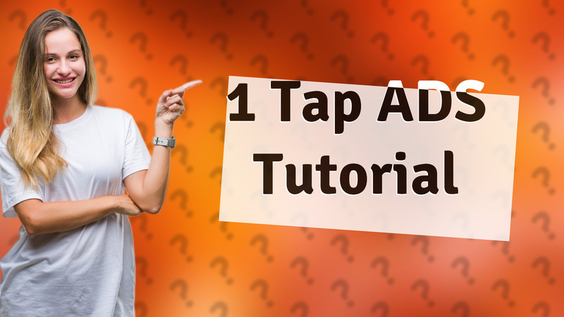 1 Tap ADS Tutorial
