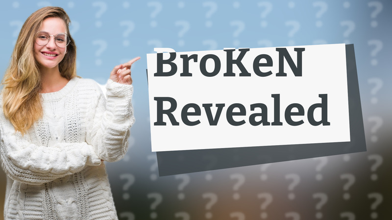 BroKeN Revealed