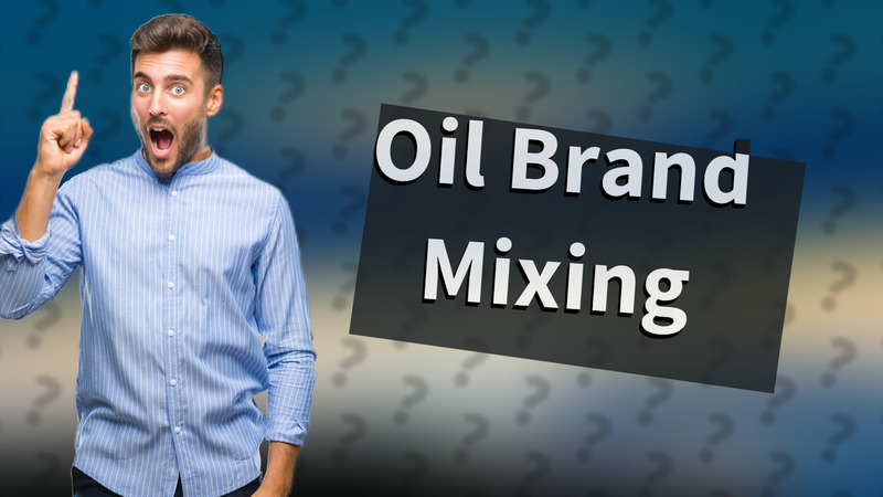 Oil Brand Mixing