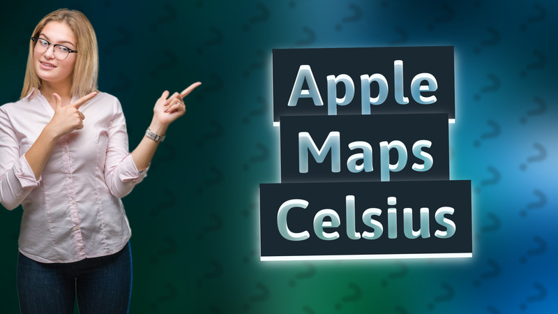 Apple Maps Celsius
