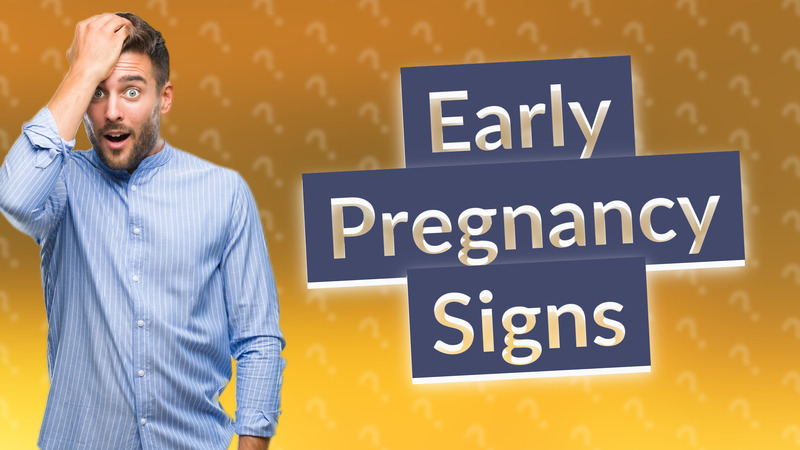 Early Pregnancy Signs