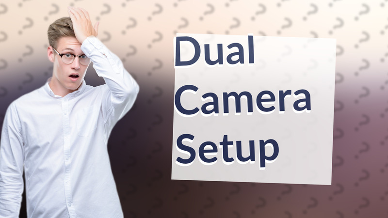 Dual Camera Setup