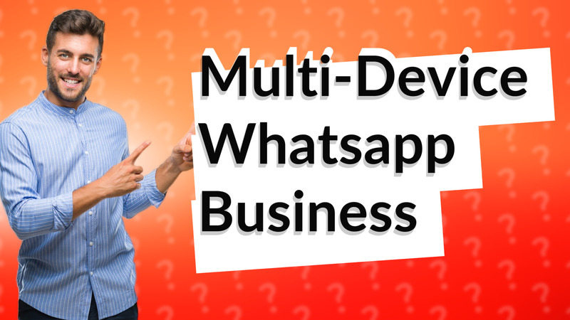 Multi-Device Whatsapp Business