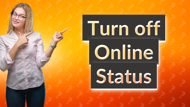 Turn off Online Status