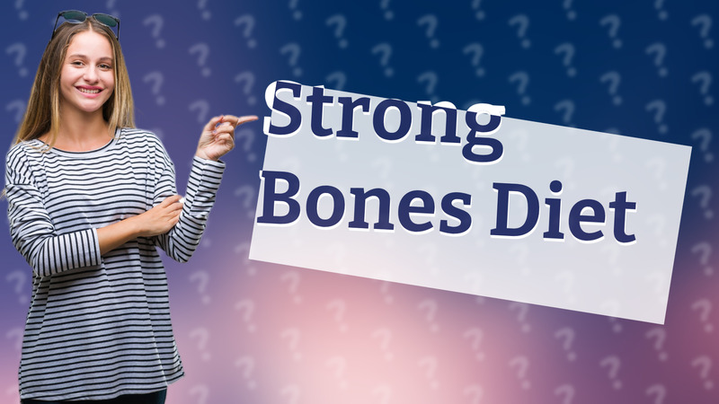Strong Bones Diet