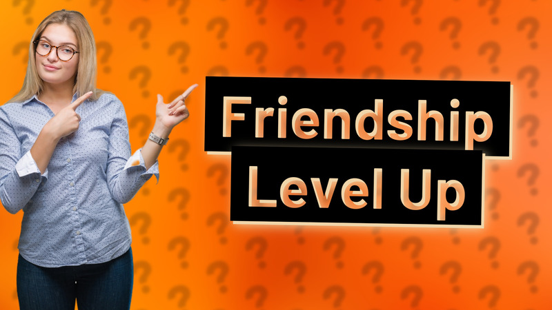 Friendship Level Up