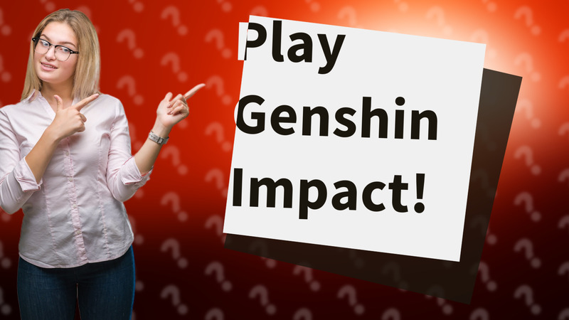 Play Genshin Impact!