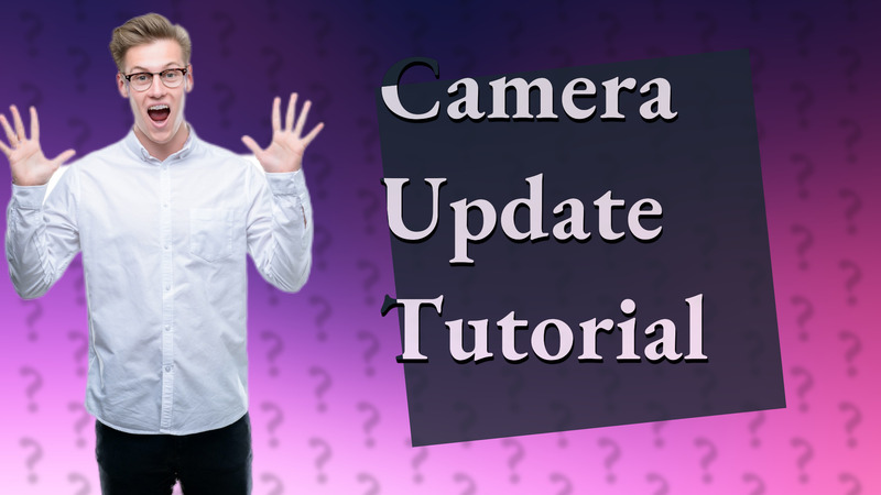 Camera Update Tutorial