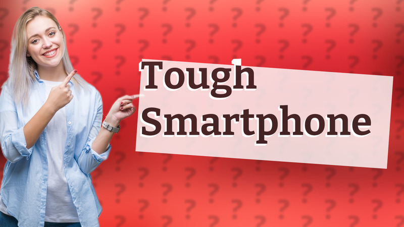 Tough Smartphone
