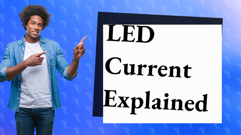 LED Current Explained