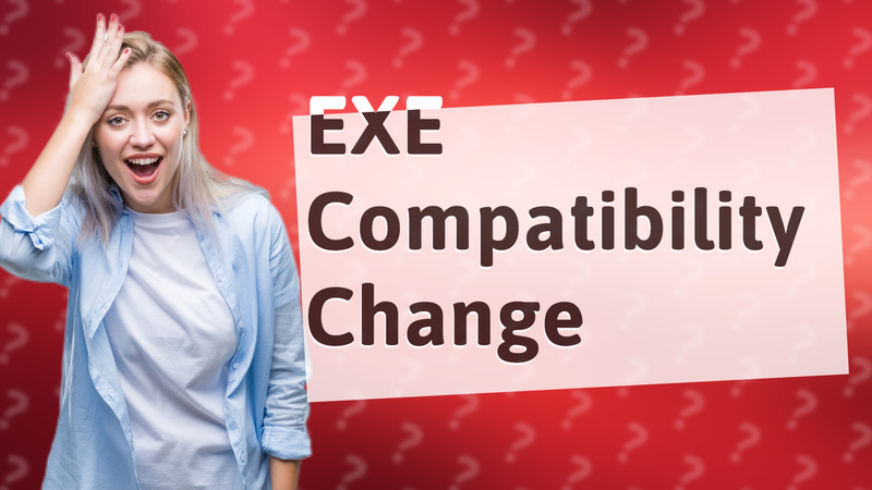EXE Compatibility Change