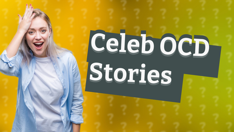 Celeb OCD Stories