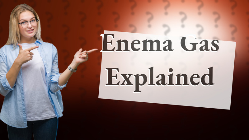 Enema Gas Explained