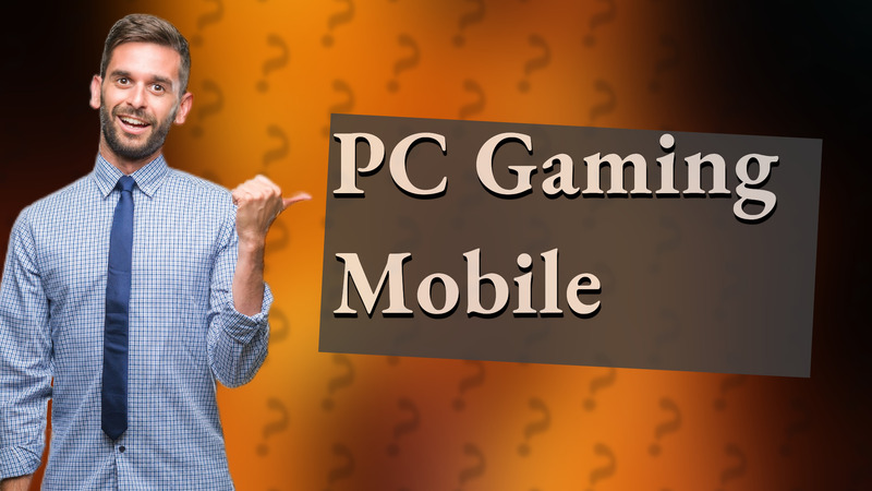 PC Gaming Mobile