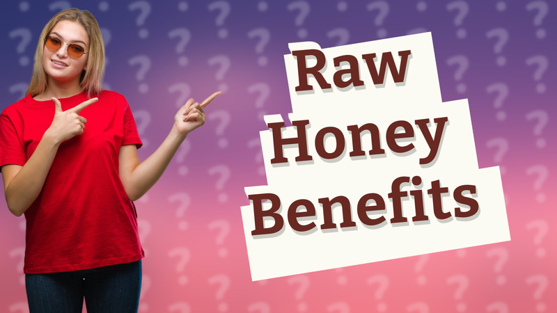 Raw Honey Benefits
