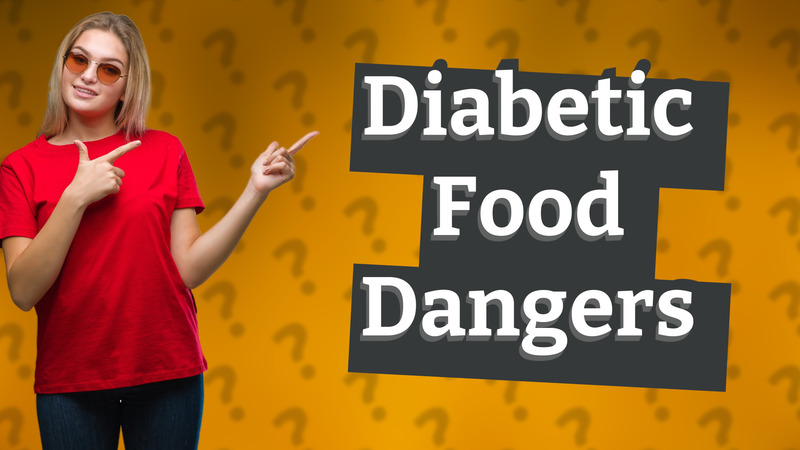 Diabetic Food Dangers