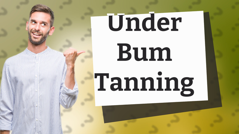 Under Bum Tanning