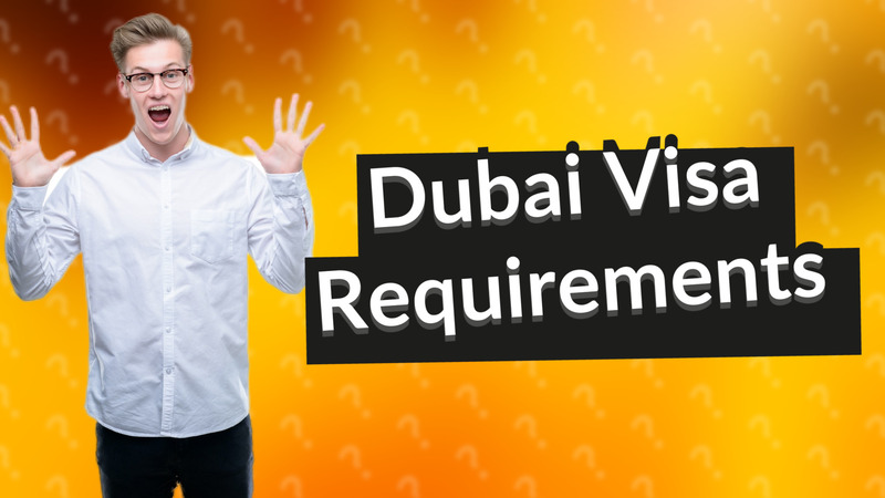 Dubai Visa Requirements