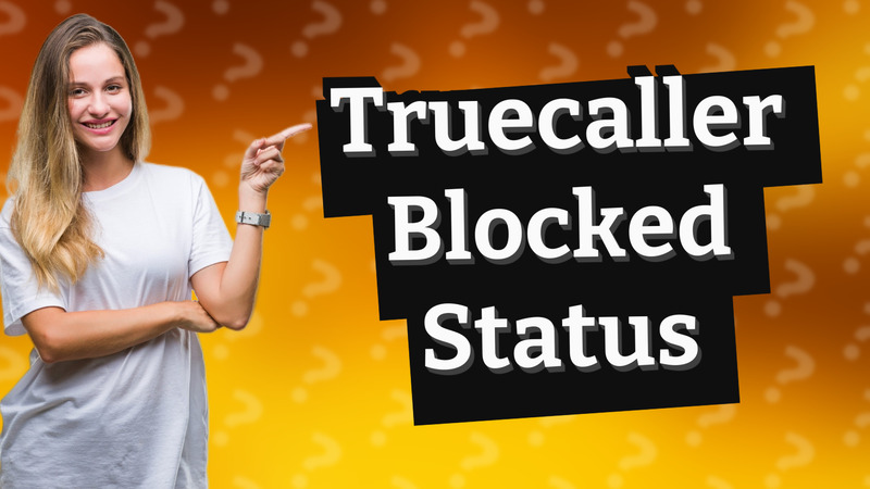 Truecaller Blocked Status