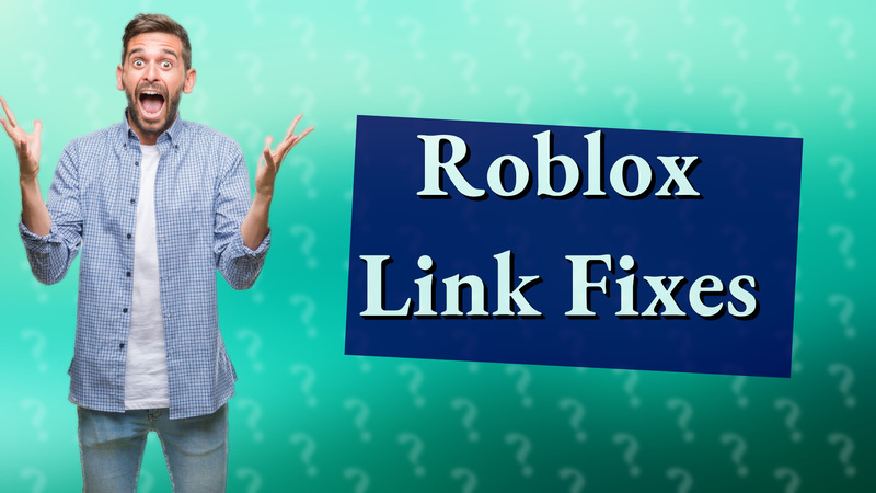 Roblox Link Fixes