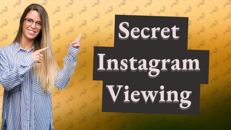 Secret Instagram Viewing