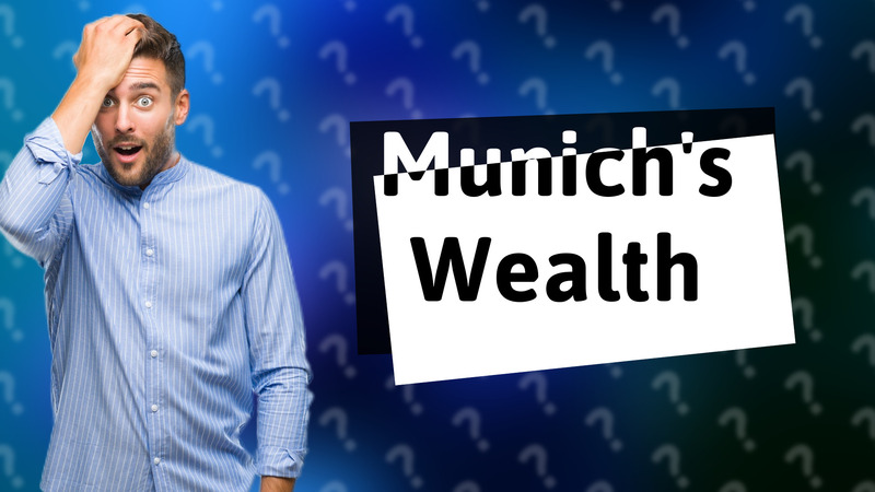 Munich's Wealth
