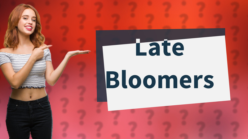 Late Bloomers