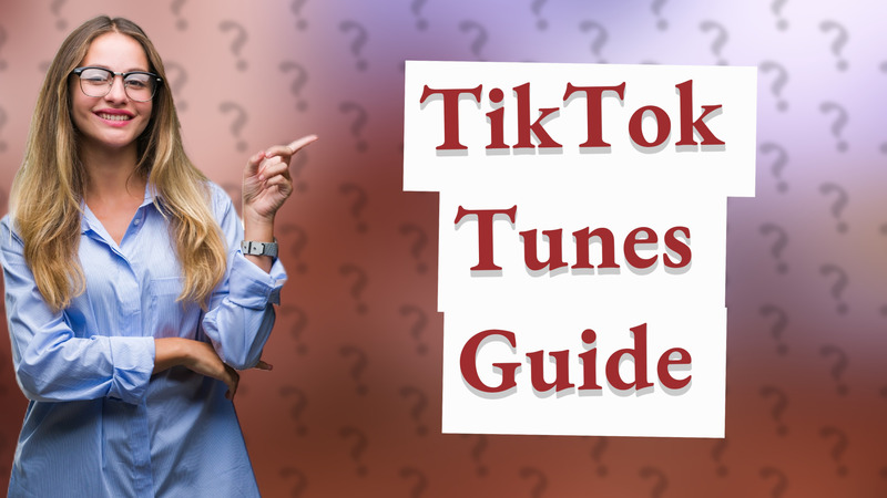 TikTok Tunes Guide