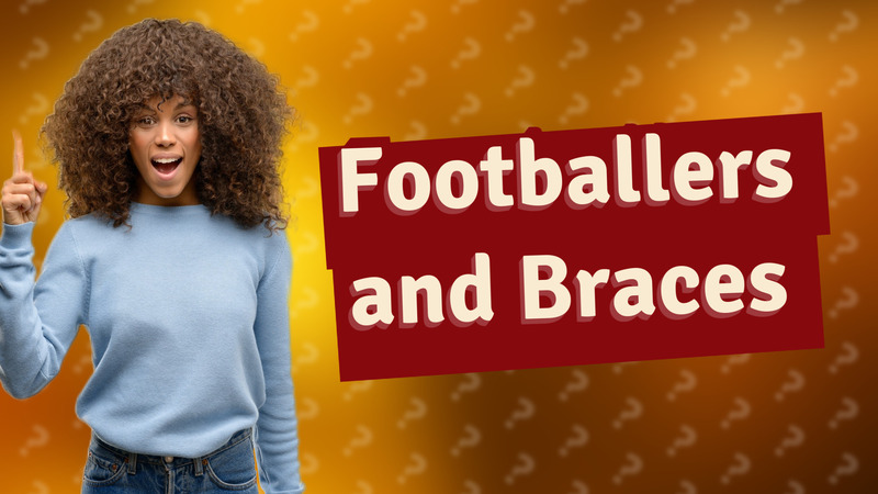 Footballers and Braces