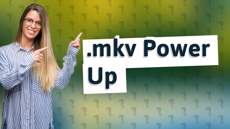 .mkv Power Up