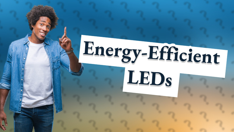 Energy-Efficient LEDs