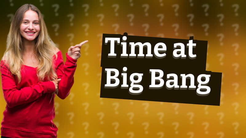 Time at Big Bang