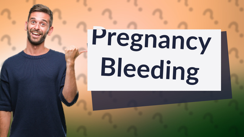 Pregnancy Bleeding