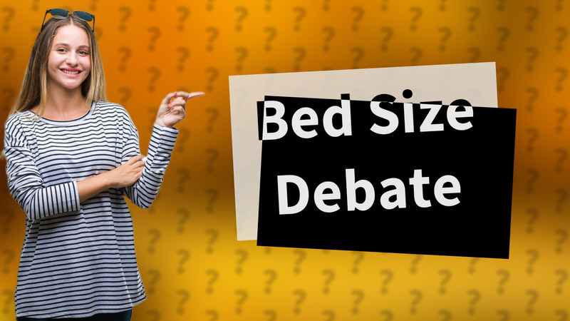 Bed Size Debate
