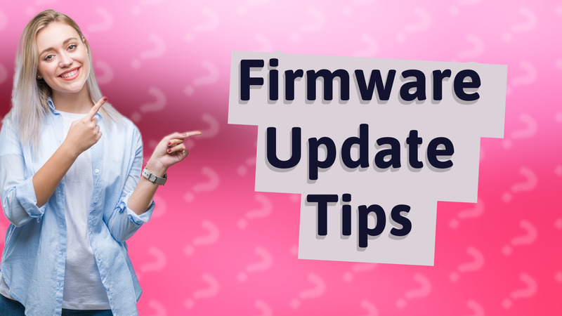 Firmware Update Tips