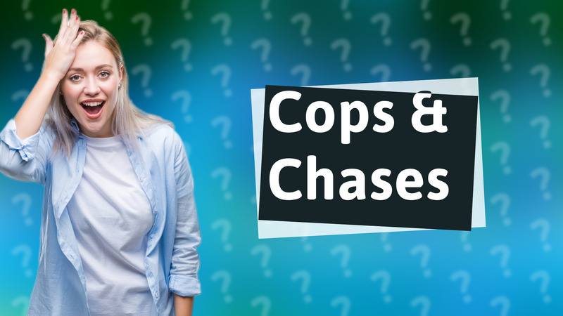 Cops & Chases
