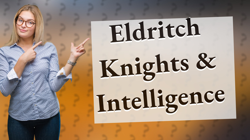 Eldritch Knights & Intelligence